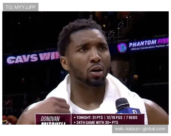 多诺万·米切尔突破制造错位提升得分效率明显优于季后赛表现